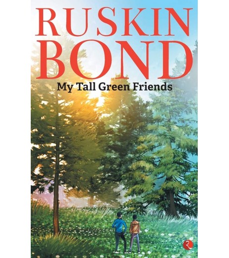 Ruskin Bond-My Tall Green Friends